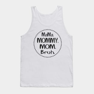 mama-mommy-mom-bruh Tank Top